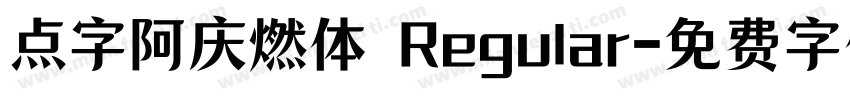 点字阿庆燃体 Regular字体转换